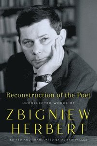 bokomslag Reconstruction of the Poet: Uncollected Works of Zbigniew Herbert
