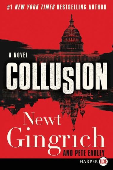 Newt Gingrich, Pete Earley - Collusion [Large Print], Häftad