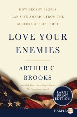 Arthur C Brooks - Love Your Enemies, Häftad