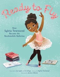 bokomslag Ready to Fly: How Sylvia Townsend Became the Bookmobile Ballerina