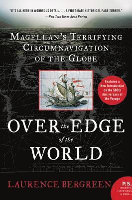 Laurence Bergreen - Over the Edge of the World: Magellan's Terrifying Circumnavigation of the Globe, Häftad