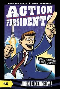 bokomslag Action Presidents #4: John F. Kennedy!