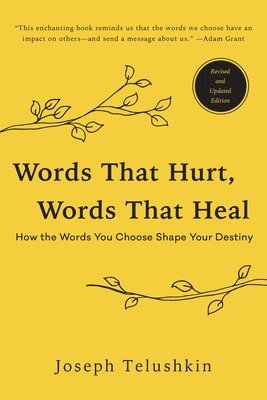 Words That Hurt, Words That Heal, Revised Edition: How the Words You Choose Shape Your Destiny 1
