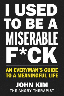 John Kim - I Used to Be a Miserable F*ck, Häftad