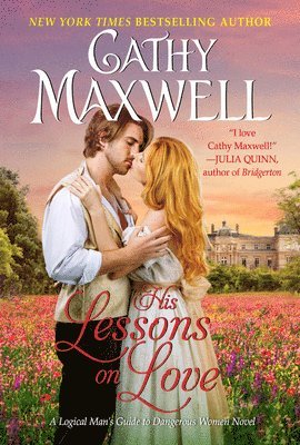 Cathy Maxwell - His Lessons on Love: A Logical Man's Guide to Dangerous Women Novel, Pocket