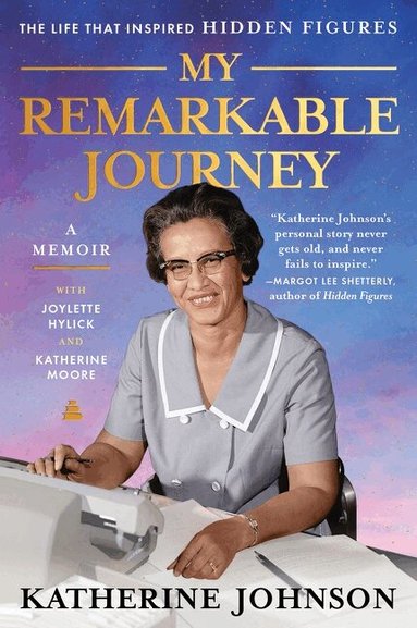 Katherine Johnson, Joylette Hylick, Katherine Moore - My Remarkable Journey, Häftad