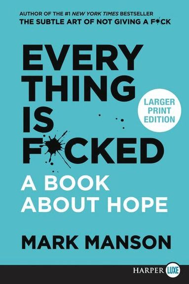 Mark Manson - Everything Is F*cked: A Book About Hope [Large Print], Häftad