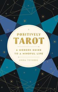bokomslag Positively Tarot: A Modern Guide to a Mindful Life