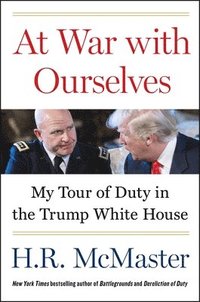 bokomslag At War with Ourselves: My Tour of Duty in the Trump White House