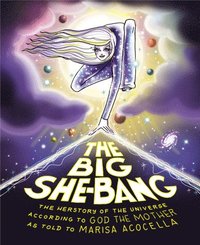 bokomslag The Big She-Bang: The Herstory of the Universe According to God the Mother