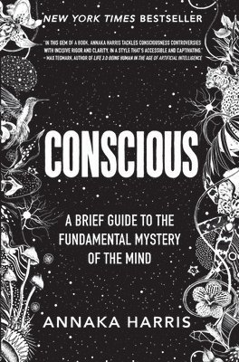 Annaka Harris - Conscious: A Brief Guide to the Fundamental Mystery of the Mind, Inbunden