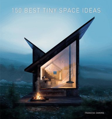 Francesc Zamora - 150 Best Tiny Space Ideas, Inbunden