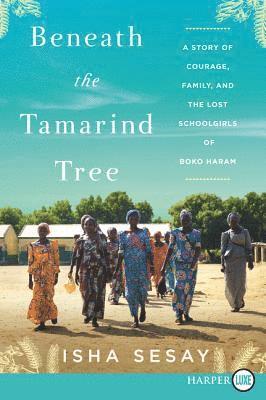 bokomslag Beneath the Tamarind Tree: A Story of Courage, Family, and the Lost Schoolgirls of Boko Haram