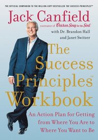 bokomslag The Success Principles Workbook: An Action Plan for Getting from Where You Are to Where You Want to Be