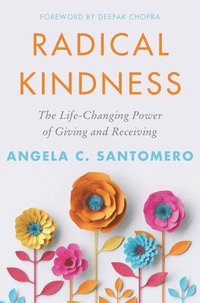 bokomslag Radical Kindness: The Life-Changing Power of Giving and Receiving