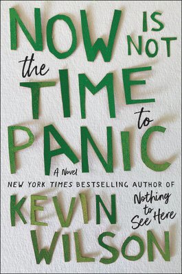 Kevin Wilson - Now Is Not the Time to Panic, Inbunden