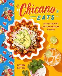 bokomslag Chicano Eats: Recipes from My Mexican-American Kitchen