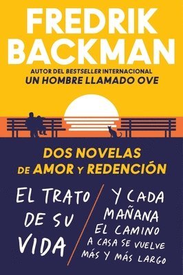 Fredrik Backman - Two Novels of Love and Redemption \ DOS Novelas de Amor Y Redención (Spanish Ed): El Trato de Su Vida. Y Cada Mañana El Camino a Casa Se Vuelve Más Y, Häftad