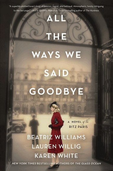 Beatriz Williams, Lauren Willig, Karen White - All the Ways We Said Goodbye, Häftad