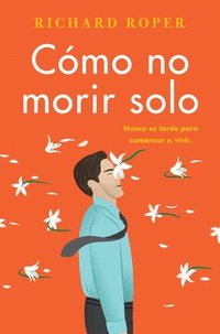bokomslag How Not To Die Alone \ Como No Morir Solo (spanish Edition)