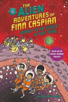 The Alien Adventures of Finn Caspian #4: Journey to the Center of That Thing 1