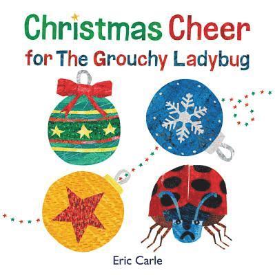 Eric Carle - Christmas Cheer for the Grouchy Ladybug: A Christmas Holiday Book for Kids, Inbunden