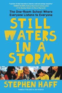 bokomslag Still Waters in a Storm: The One-Room School Where Everyone Listens to Everyone