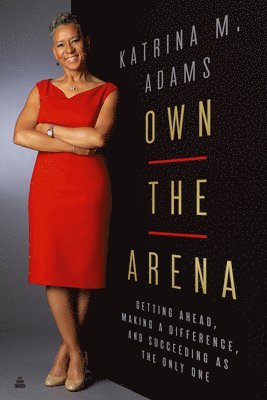 Katrina Adams - Own the Arena, Inbunden