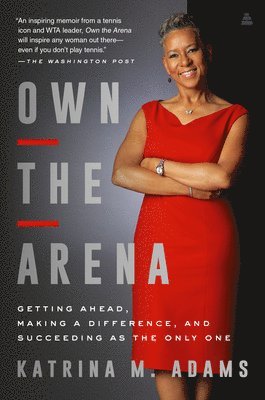 Katrina M. Adams, Katrina M Adams - Own the Arena: Getting Ahead, Making a Difference, and Succeeding as the Only One, Häftad