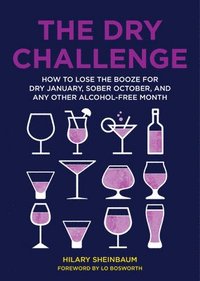 bokomslag The Dry Challenge: How to Lose the Booze for Dry January, Sober October, and Any Other Alcohol-Free Month