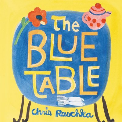 Chris Raschka - The Blue Table, Inbunden