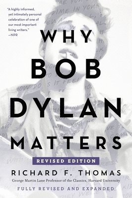 Richard F. Thomas - Why Bob Dylan Matters, Häftad