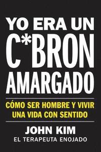 bokomslag I Used to Be a Miserable F*ck \ Yo era un c*bron amargado (Spanish edition)