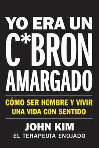 bokomslag I Used To Be A Miserable F*Ck \ Yo Era Un C*Bron Amargado (spanish Edition)