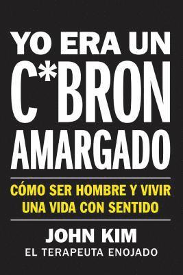 bokomslag I Used to Be a Miserable F*ck \ Yo era un c*bron amargado (Spanish edition)