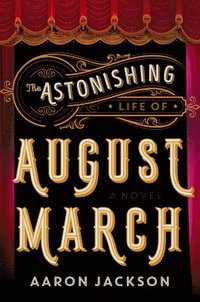 bokomslag Astonishing Life Of August March