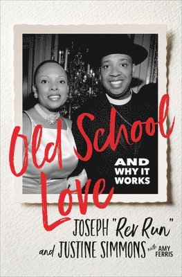Joseph Rev Run Simmons, Justine Simmons - Old School Love: And Why It Works, Inbunden