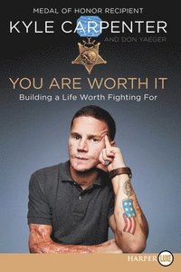 bokomslag You Are Worth It: Building a Life Worth Fighting For [Large Print]