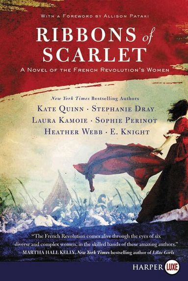 Heather Webb, Stephanie Dray, Laura Kamoie, Kate Quinn, Sophie Perinot - Ribbons Of Scarlet: A Novel Of The French Revolution's Women [Large Print], Häftad