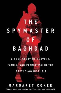 bokomslag The Spymaster of Baghdad