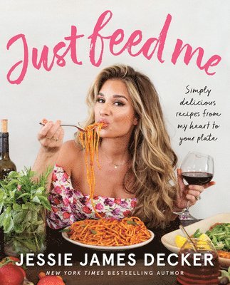 bokomslag Just Feed Me: Simply Delicious Recipes from My Heart to Your Plate