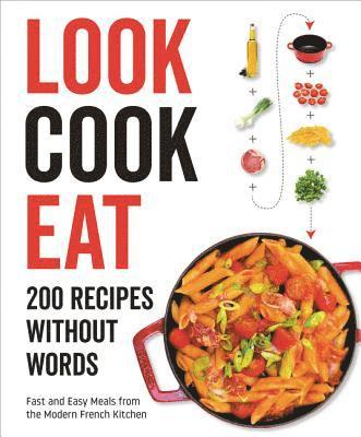 None - Look Cook Eat: 200 Recipes Without Words, Inbunden