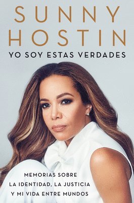 Sunny Hostin - I Am These Truths \ Yo Soy Estas Verdades, Häftad
