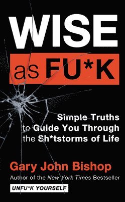 Gary John Bishop - Wise as Fu*k, Inbunden