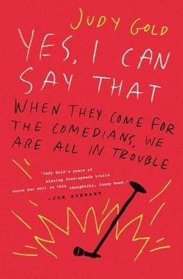 Judy Gold - Yes, I Can Say That: When They Come for the Comedians, We Are All in Trouble, Inbunden