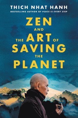 Thich Nhat Hanh - Zen and the Art of Saving the Planet, Inbunden