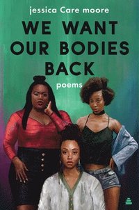 bokomslag We Want Our Bodies Back: Poems