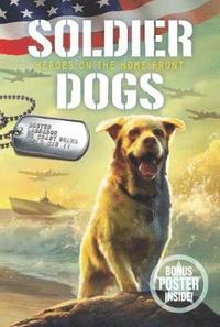 bokomslag Soldier Dogs: Heroes on the Home Front