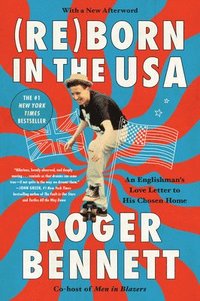 bokomslag Reborn in the USA: An Englishman's Love Letter to His Chosen Home