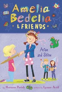 bokomslag Amelia Bedelia & Friends #3: Amelia Bedelia & Friends Arise and Shine
